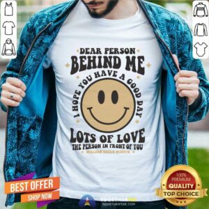 Top Dear Person Behind Me Lots Of Love The Person In Front Of You T-Shirt
