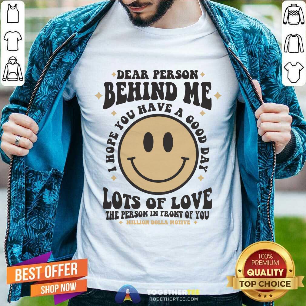 Top Dear Person Behind Me Lots Of Love The Person In Front Of You T-Shirt