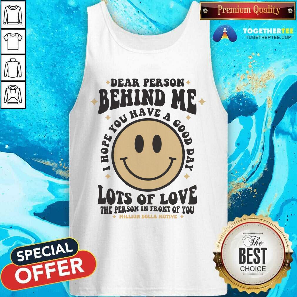 Top Dear Person Behind Me Lots Of Love The Person In Front Of You T-Shirt - Image 4