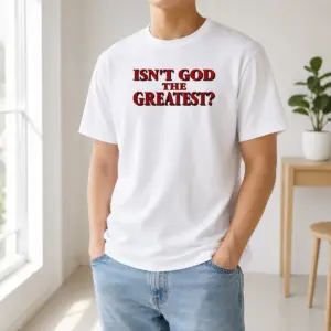 Top Isn'T God The Greatest Faith Religious Message Screen Print Shirt