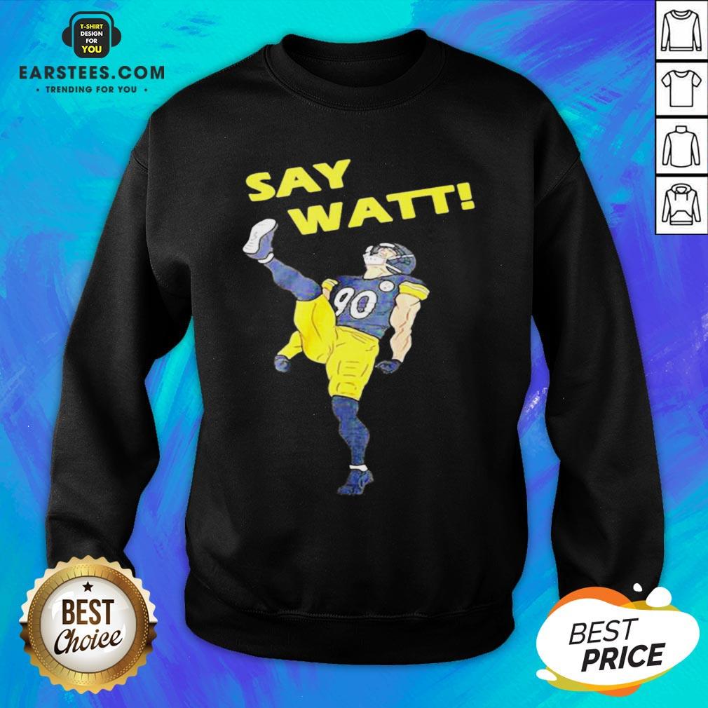 Pretty Pittsburgh Steelers Say Watt Shirt - Image 5