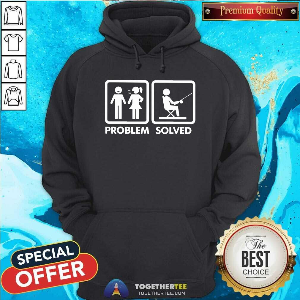 Have Problem And Go Fishing Is The Solved Shirt - Image 5