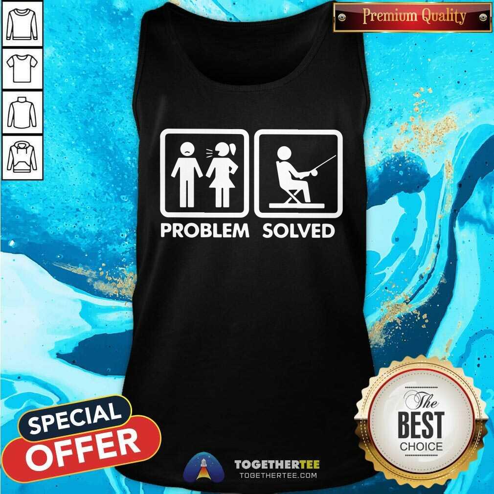 Have Problem And Go Fishing Is The Solved Shirt - Image 4