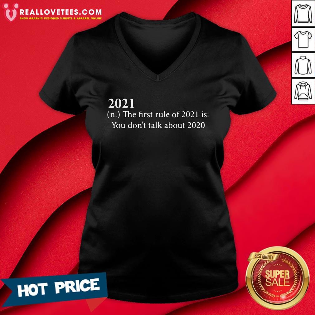 Hot 2021 The First Rule Of 2021 Is You Don'T Talk About 2020 Shirt - Image 5