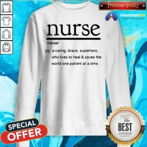 Alternative view of Nurse A Caring Brave Superhero Lives To Heal And Saves The World Shirt