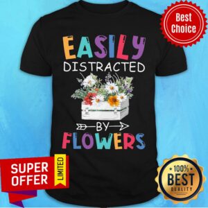 Official Flower Easily Distracted Shirt