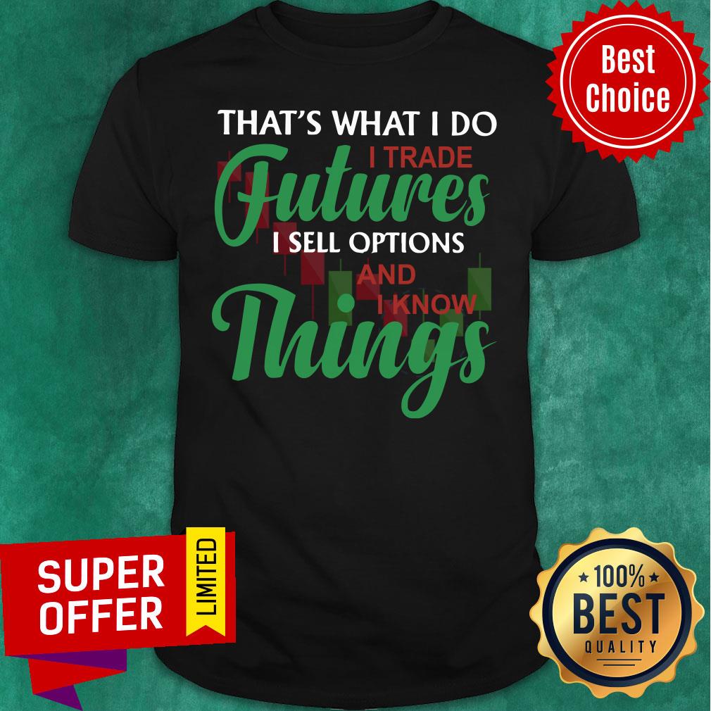 That's What I Do I Trade Future Things Shirt