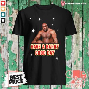 Good Barry Wood Have A Barry Good Day Shirt
