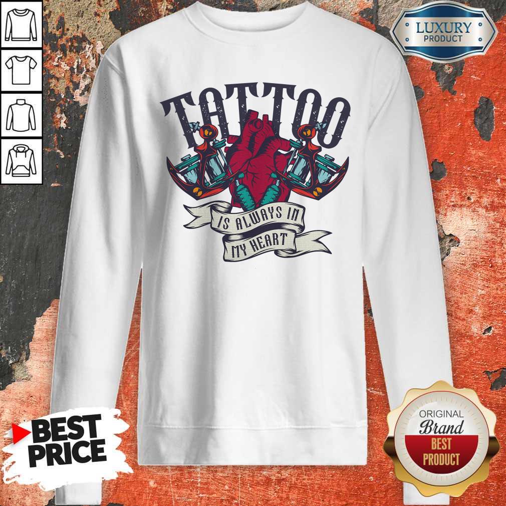 Original Tattoo Is Always In My Heart Shirt - Image 5