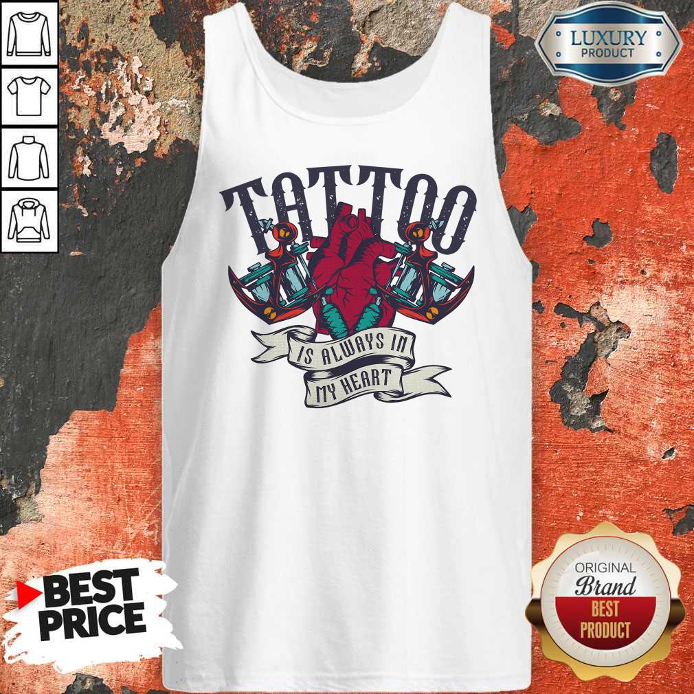 Original Tattoo Is Always In My Heart Shirt - Image 4