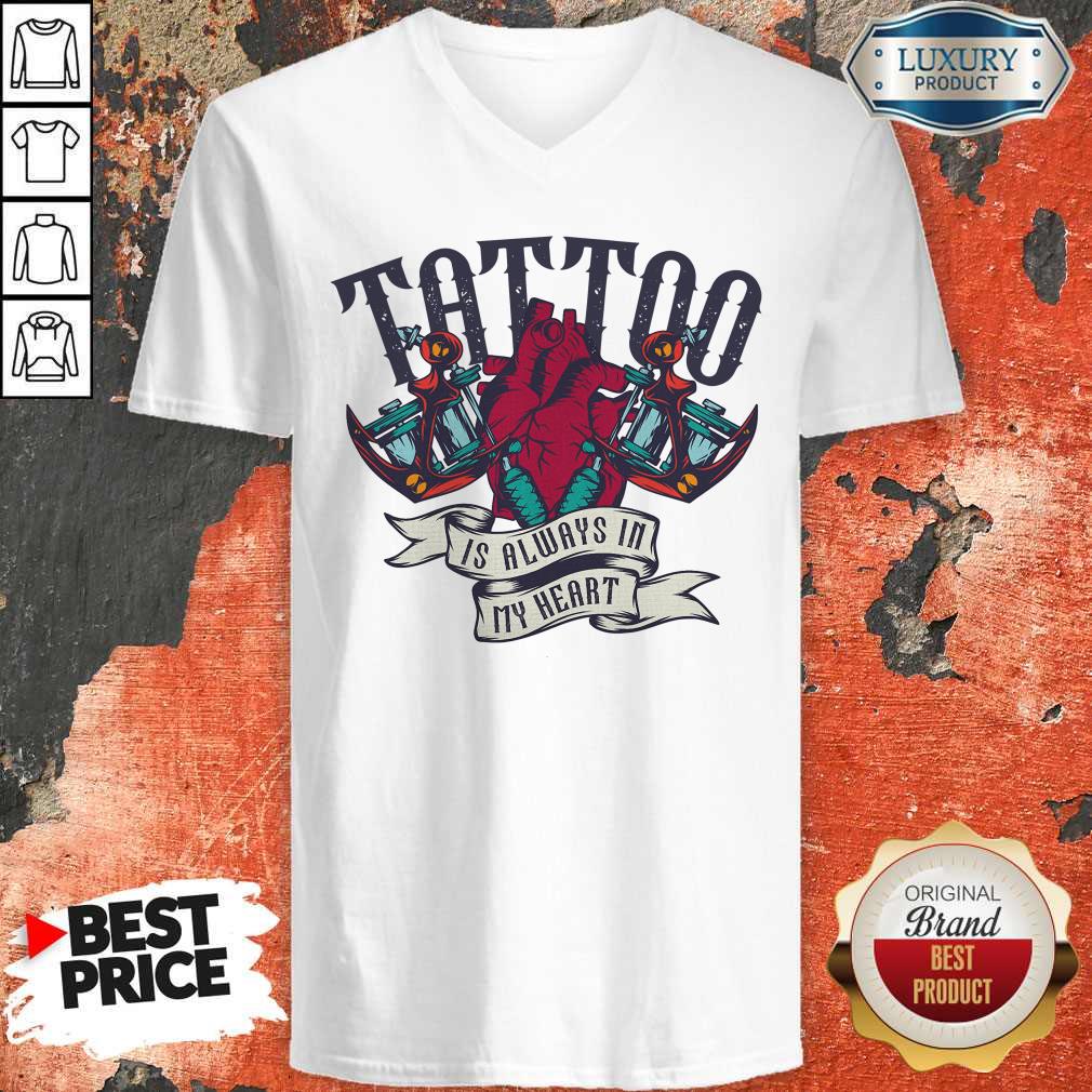 Original Tattoo Is Always In My Heart Shirt - Image 3