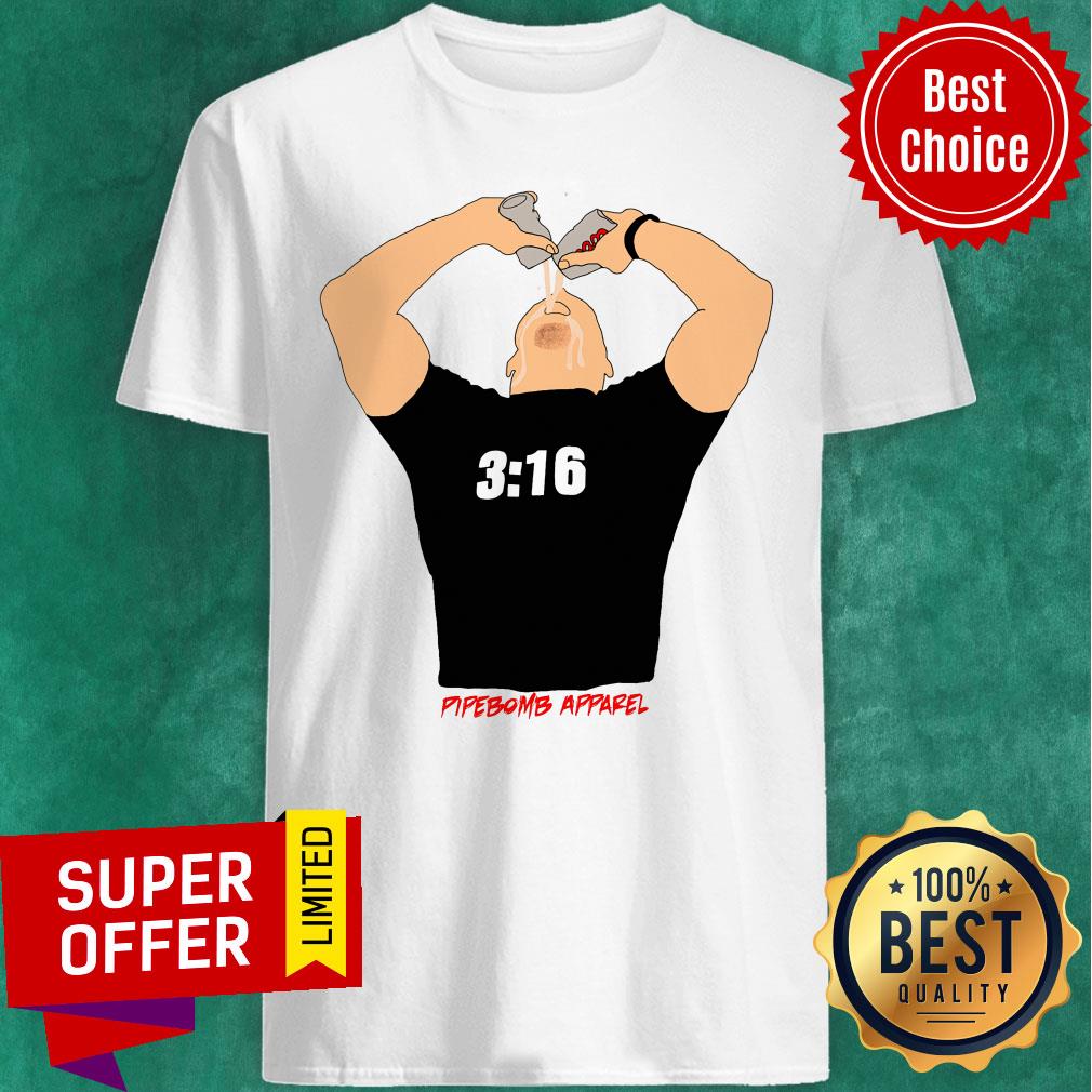 Premium Stone Cold Chug 316 Pipe Bomb Apparel Shirt
