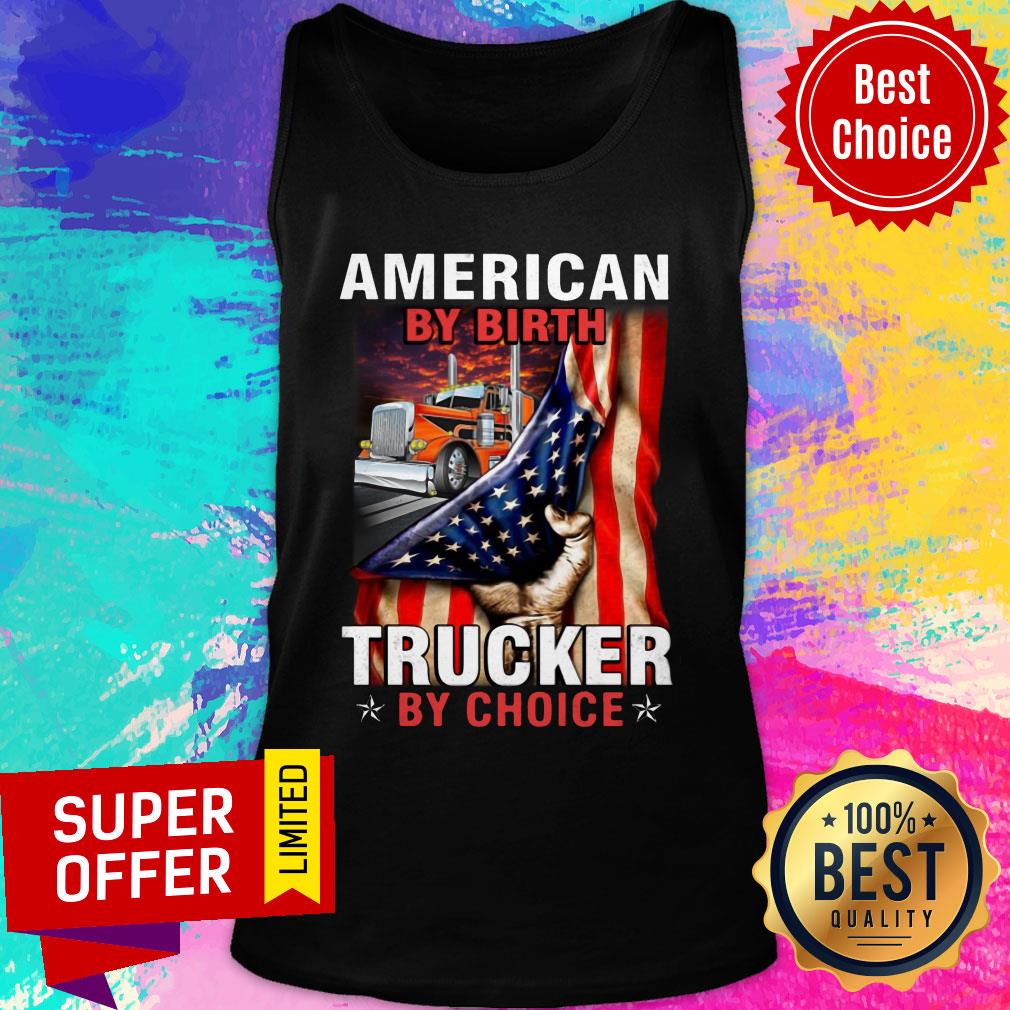 American By Birth Trucker By Choice Shirt - Image 4