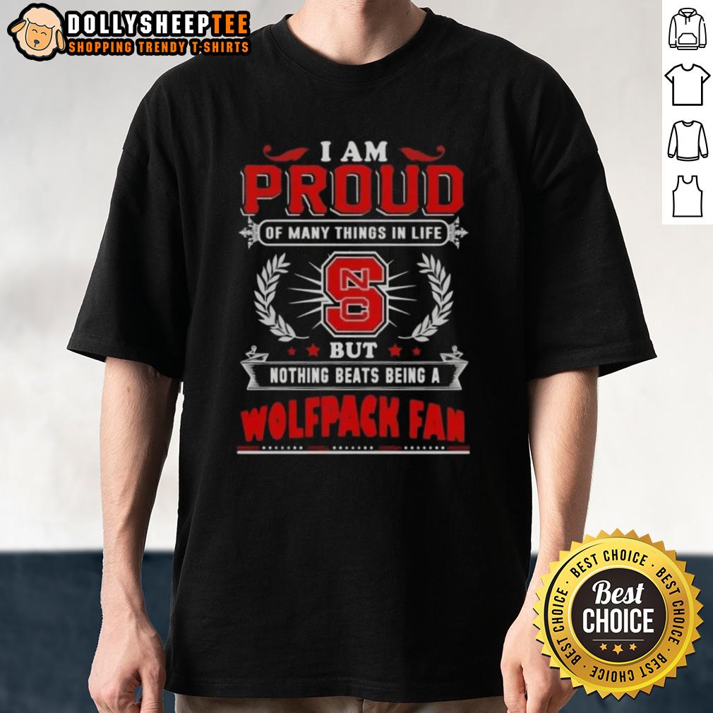 Official I Am Proud Of Many Things In Life But Nothing Beats Being A Nc State Wolfpack Fan T-Shirt