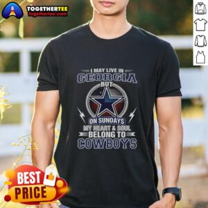 Top Dallas Cowboys NFL I May Live In Georgia On Sundays My Heart And Soul Belong To Cowboys T-Shirt