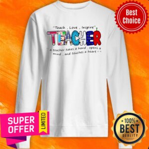 Official Teach Love Inspire Teacher A Teacher Takes A Hand Shirt