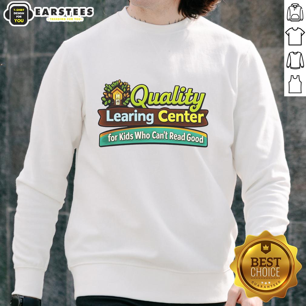 Good Quality Learing Center For Kids Who Can't Read Good T-Shirt - Image 5