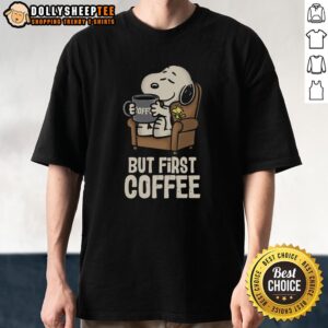 Official I Will Have My Coffee First T-Shirt