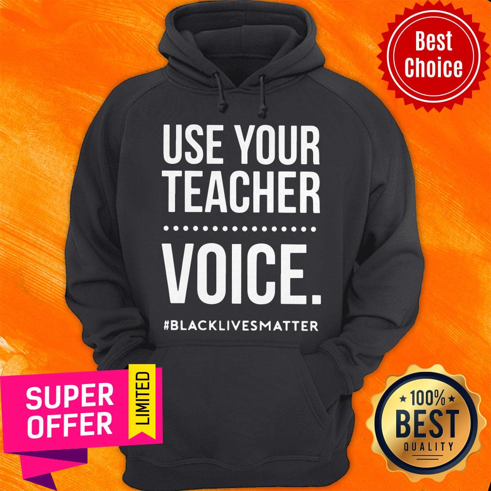 Top Use Your Teacher Voice Black Lives Matter Shirt - Image 3