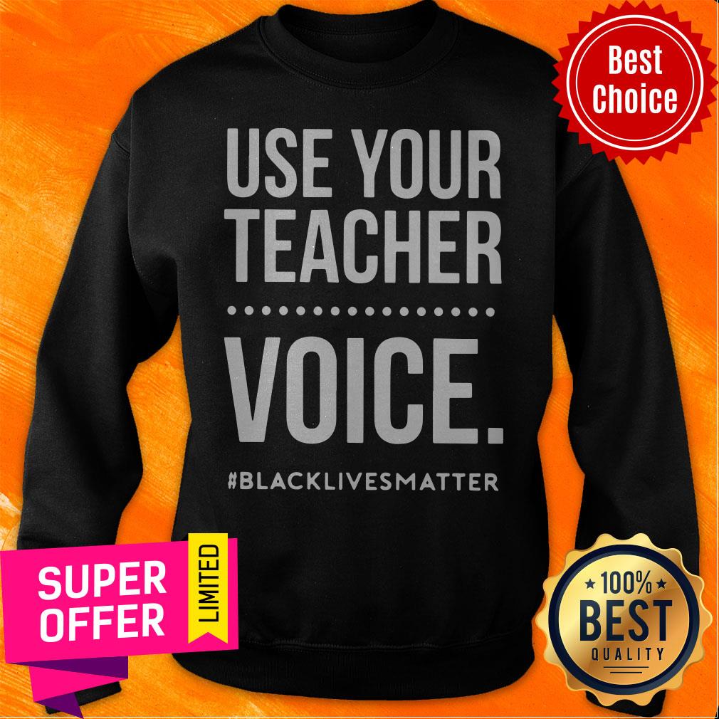 Top Use Your Teacher Voice Black Lives Matter Shirt - Image 2