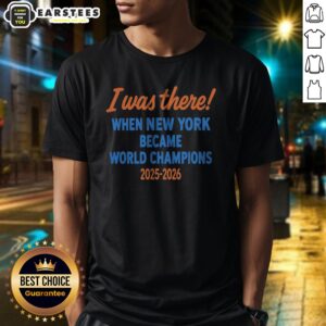 Original I Was There When New York Became World Champions 2025 2026 New York Knicks NBA Basketball Shirt