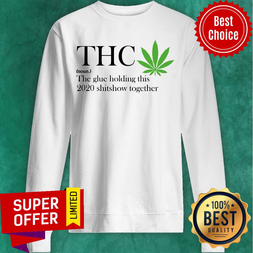 Premium Thc The Glue Holding This 2020 Shitshow Together Shirt - Image 2