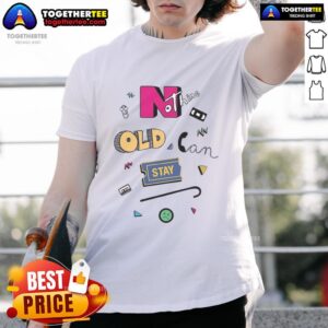 Official Nothing Old Can Stay T-Shirt