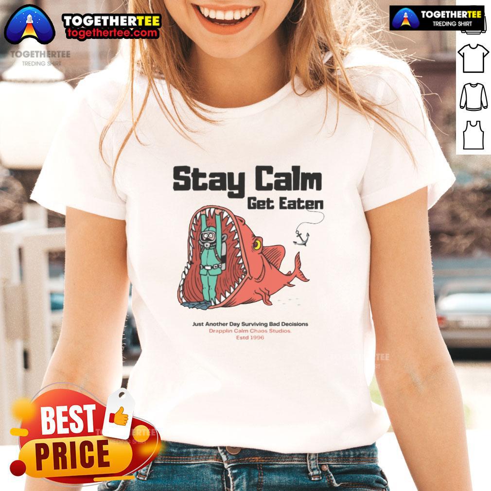 Official Stay Calm Get Eaten Just Another Day Surviving Bad Decisions Diver T-Shirt - Image 3