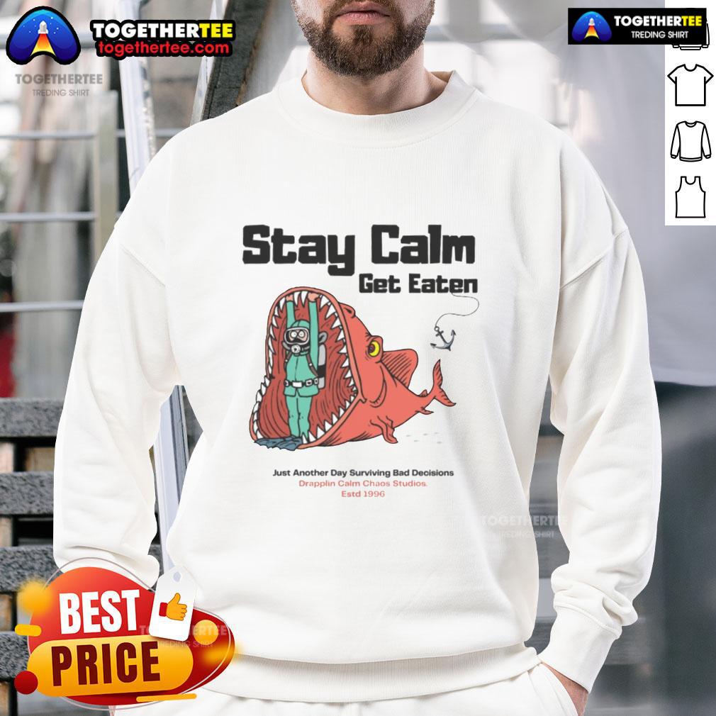 Official Stay Calm Get Eaten Just Another Day Surviving Bad Decisions Diver T-Shirt - Image 5