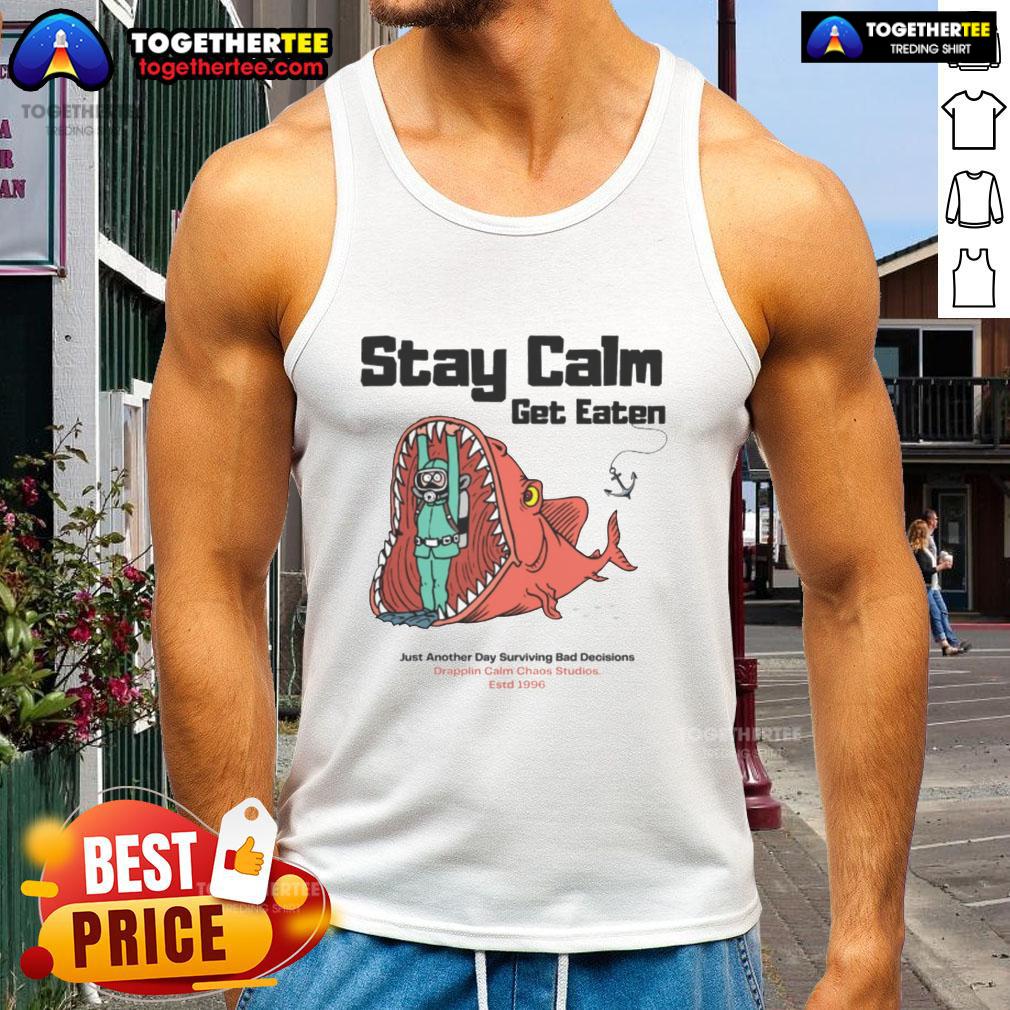 Official Stay Calm Get Eaten Just Another Day Surviving Bad Decisions Diver T-Shirt - Image 4