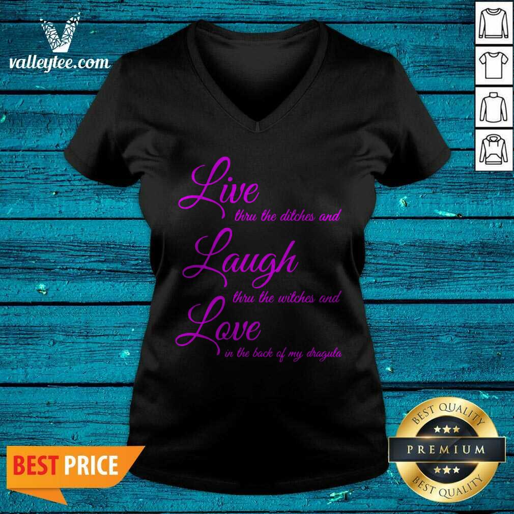 Top Live Thru The Ditches And Laugh Thru The Witches And Love In The Back Of My Dragula Shirt - Image 4