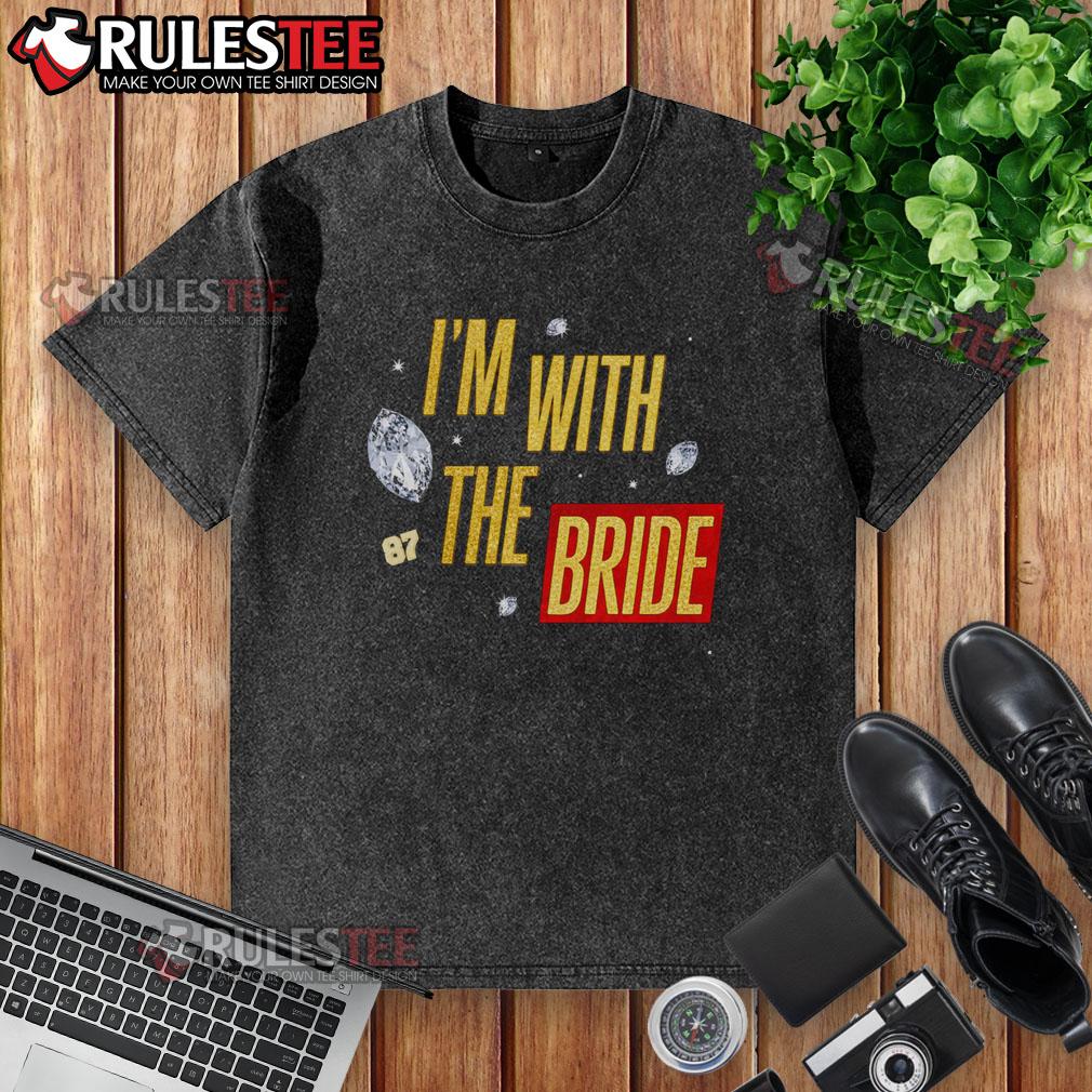 Awesome Travis Kelce I'm With The Bride T-Shirt - Image 6
