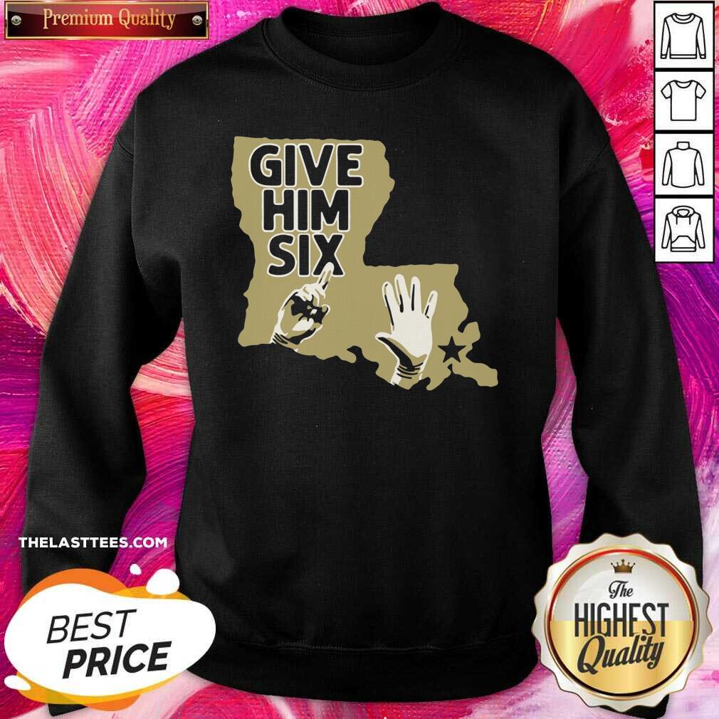 Nice Give Him Six New Orleans Football Shirt - Image 4