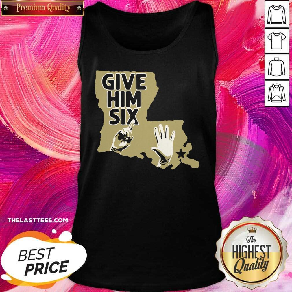 Nice Give Him Six New Orleans Football Shirt - Image 3