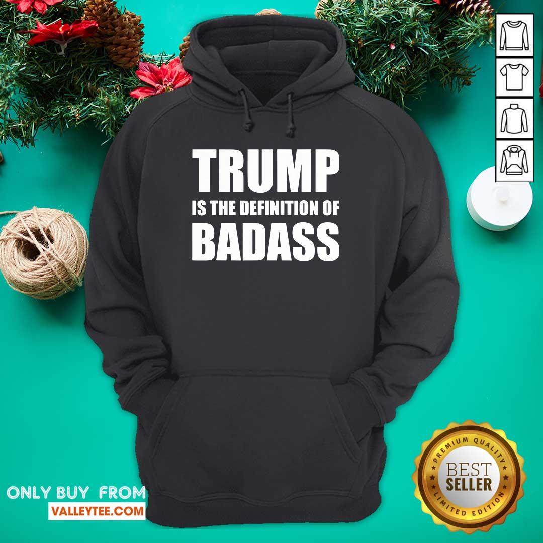 Delicate President Donald Trump Is The Definition Of Badass Shirt - Image 3