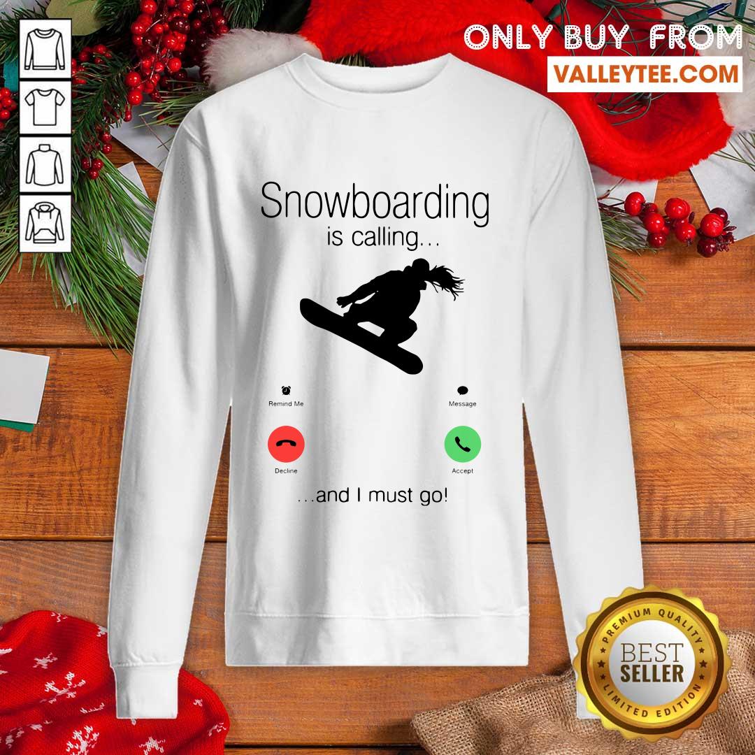 Excellent SnowBoarding Is Calling And I Must Go Skiers Shirt - Image 2