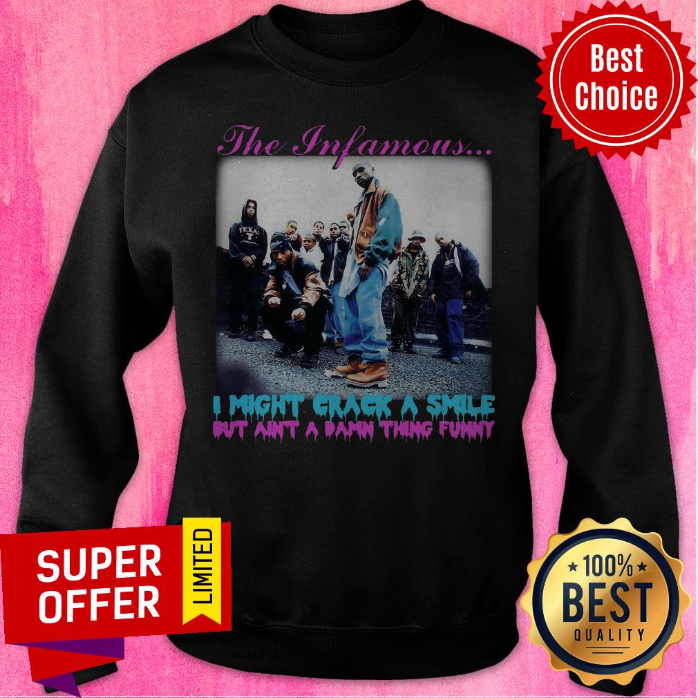 The Infamous I Might Crack A Smile But Ain’t A Damn Thing Funny Shirt - Image 2
