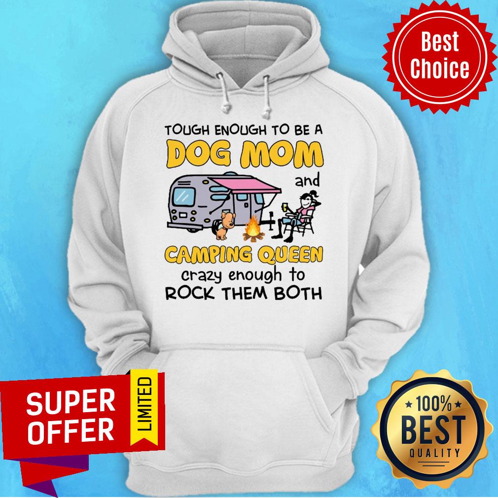 Tough Enough To Be A Dog Mom And Camping Queen Crazy Enough To Rock Them Both Shirt - Image 3