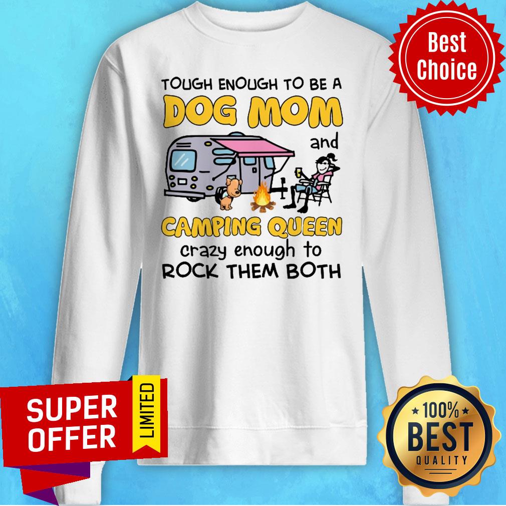 Tough Enough To Be A Dog Mom And Camping Queen Crazy Enough To Rock Them Both Shirt - Image 2