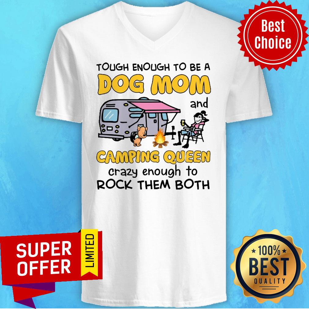 Tough Enough To Be A Dog Mom And Camping Queen Crazy Enough To Rock Them Both Shirt - Image 4
