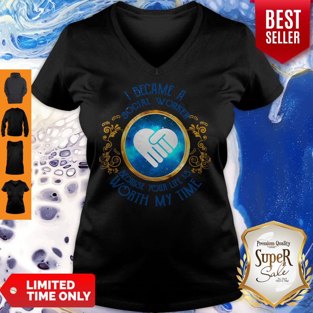 I Became A Social Worker Because Your Life Is Worth My Time Funny Shirt - Image 5