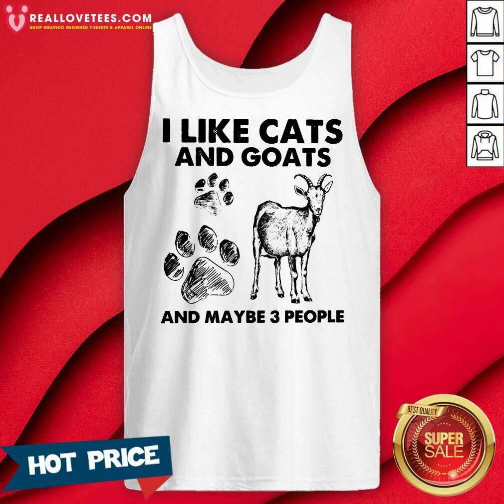 I Like Cats And Goats And Maybe 3 People Shirt - Image 5