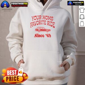 Alternative view of Funny Your Moms Favorite Ride Since 69 T-Shirt