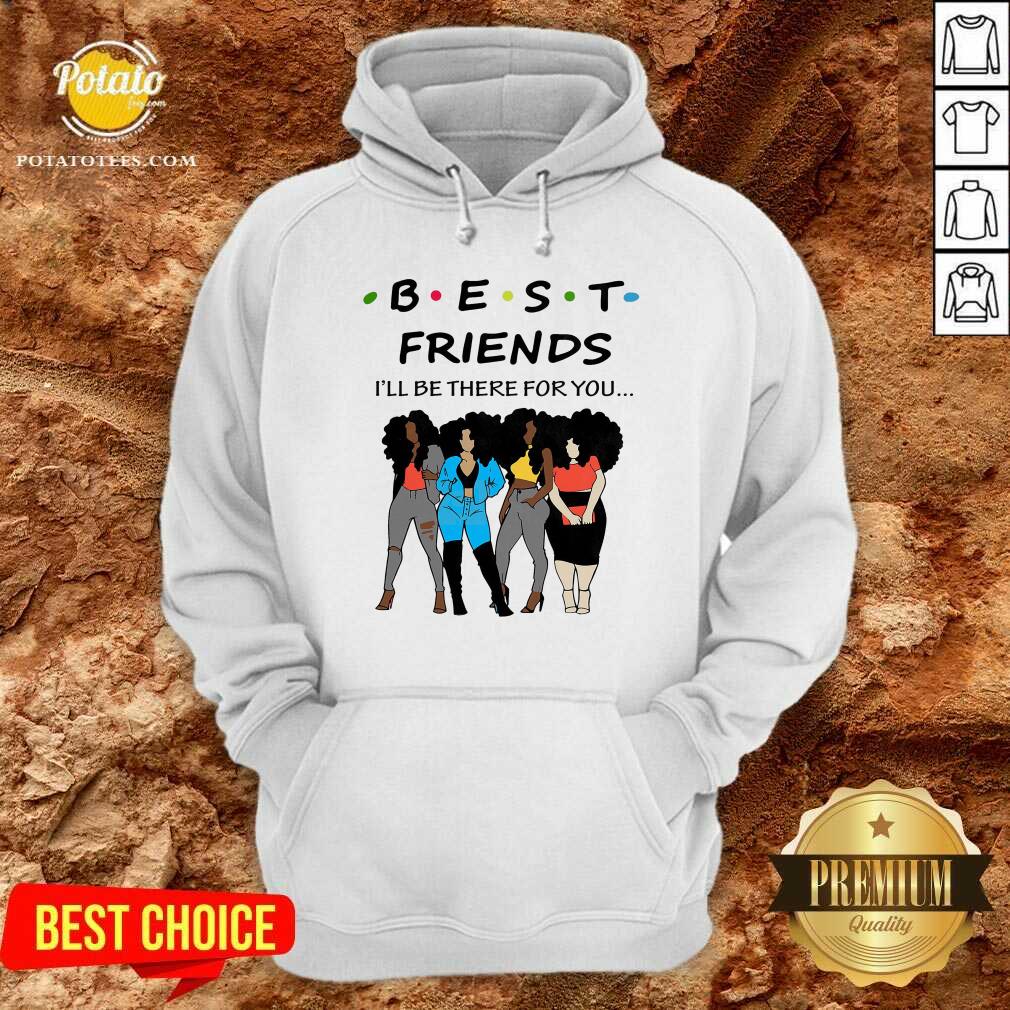Best Friends I’ll The There For You Shirt - Image 5