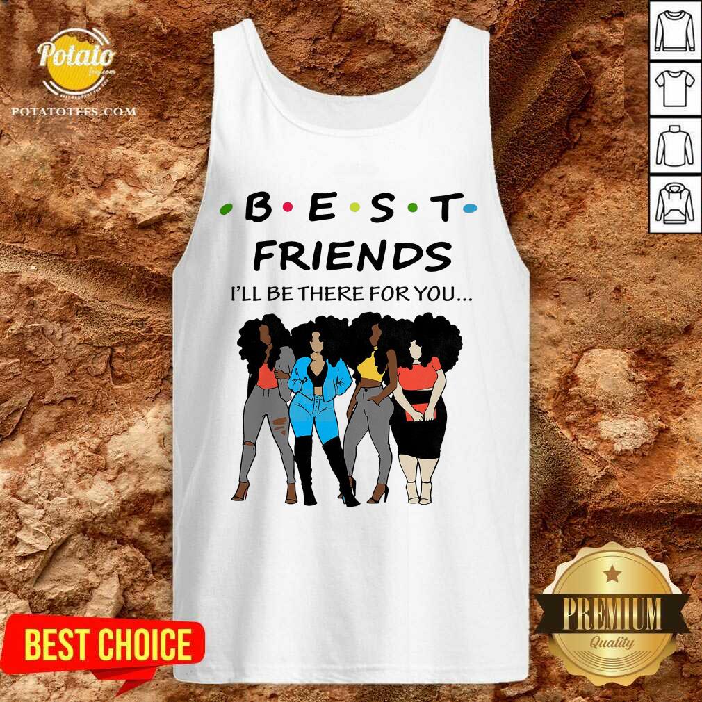 Best Friends I’ll The There For You Shirt - Image 3