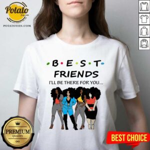 Alternative view of Best Friends I’ll The There For You Shirt