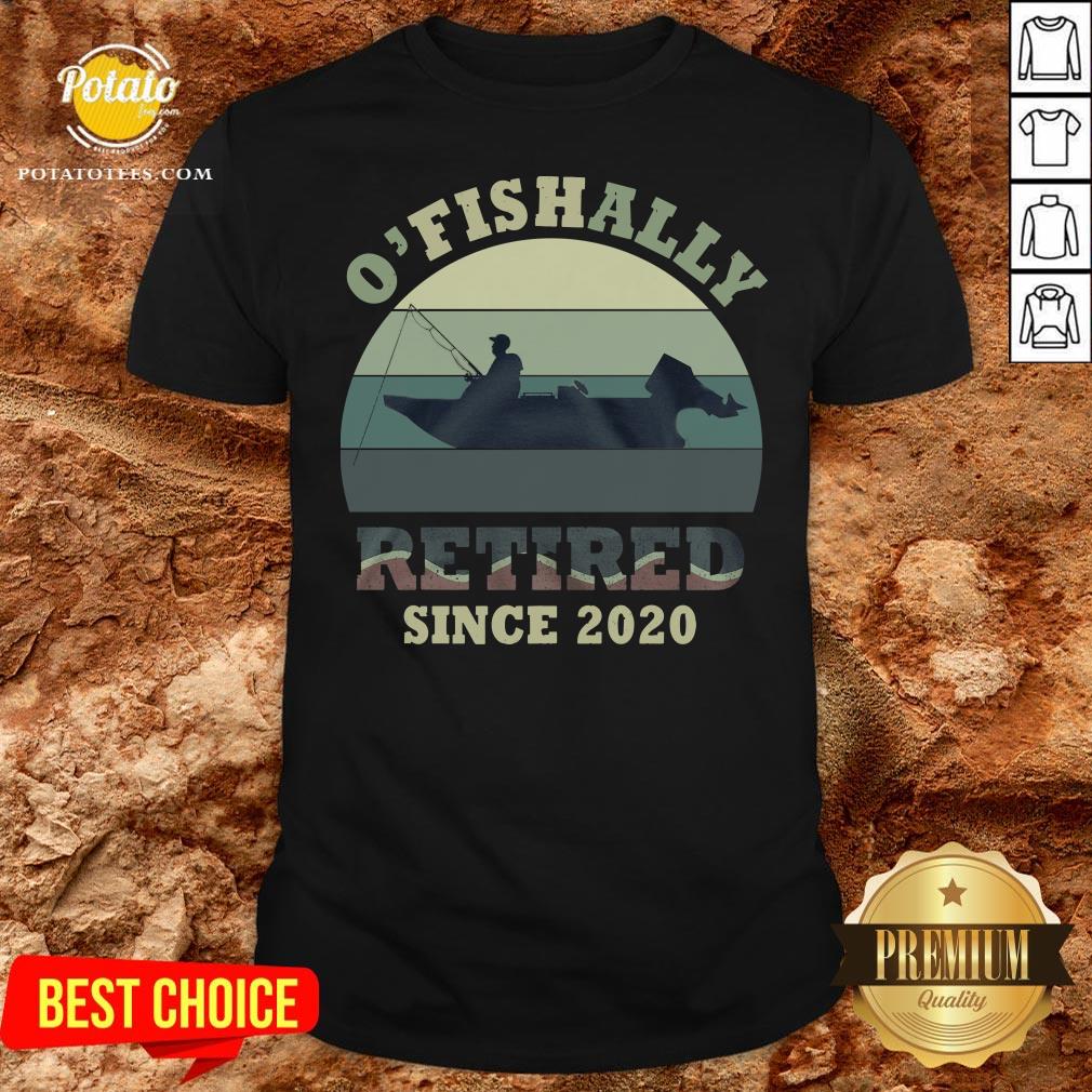 Funny O’ Fishally Retired Since 2020 Vintage Shirt