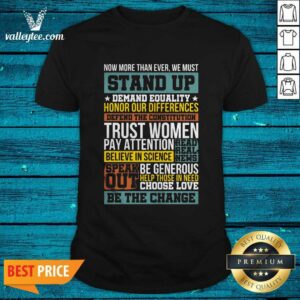 Happy Now More Than Ever We Must Stand Up Demand Equality Honor Shirt