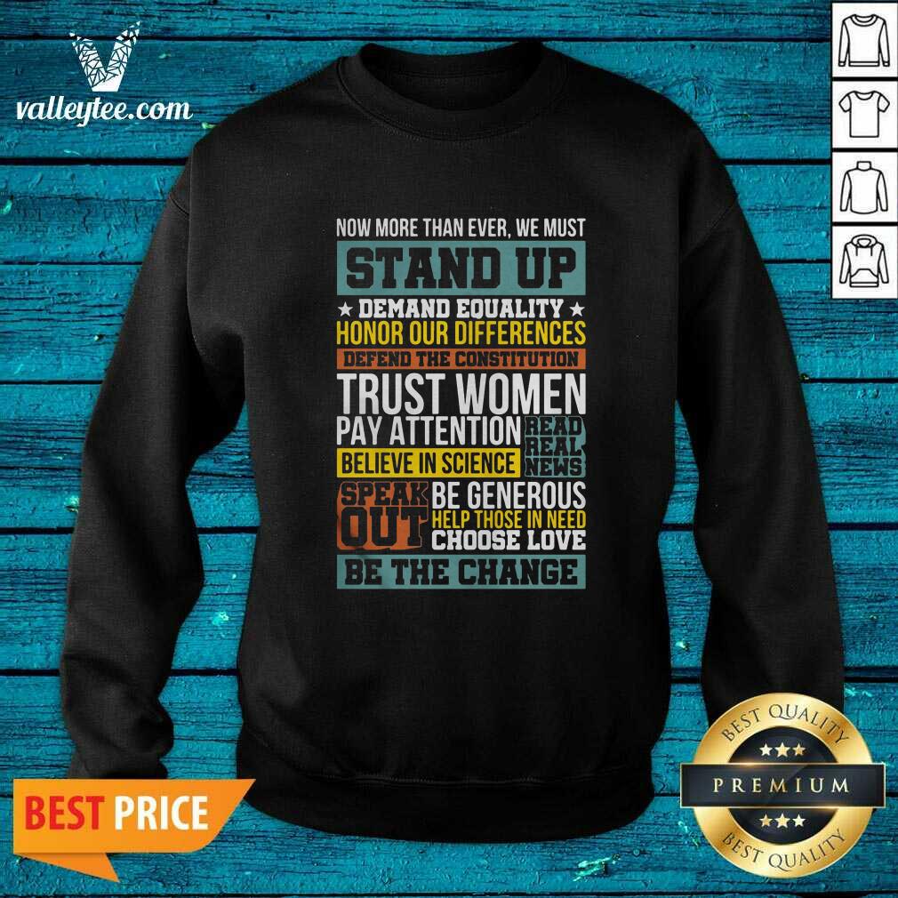 Happy Now More Than Ever We Must Stand Up Demand Equality Honor Shirt - Image 5