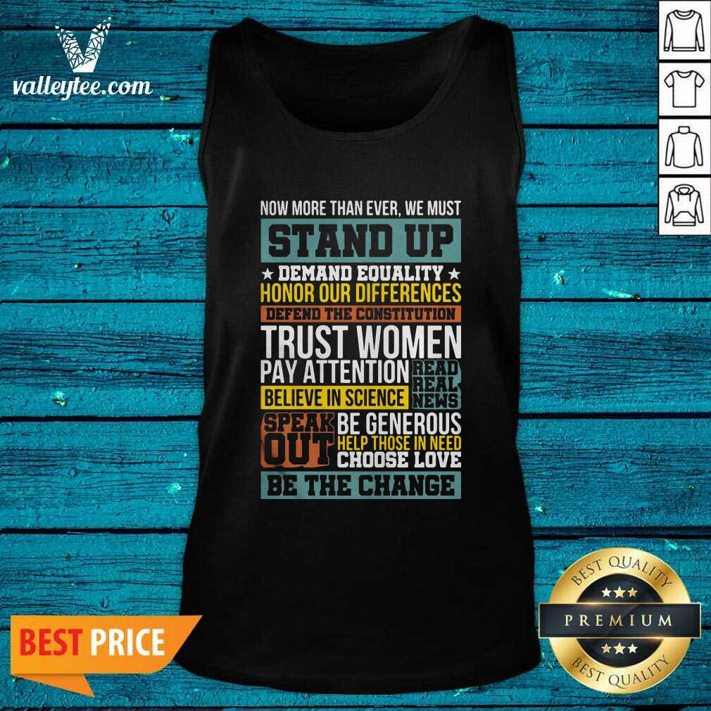 Happy Now More Than Ever We Must Stand Up Demand Equality Honor Shirt - Image 4
